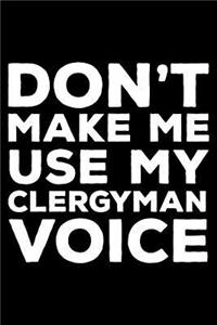 Don't Make Me Use My Clergyman Voice