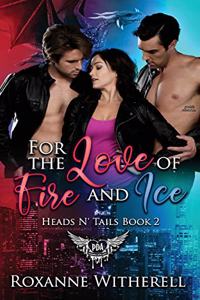 For the Love of Fire and Ice