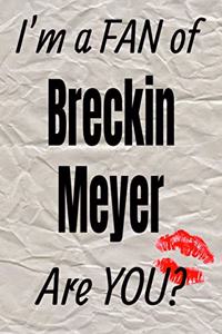 I'm a Fan of Breckin Meyer Are You? Creative Writing Lined Journal