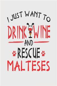 I Just Want to Drink Wine and Rescue Malteses