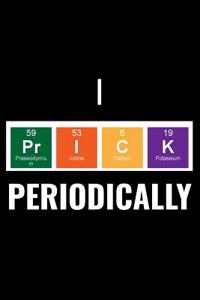 I Prick Periodically