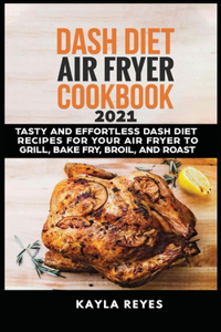 Dash Diet Air Fryer Cookbook 2021