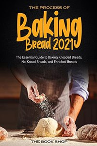 The Process of Baking Bread 2021