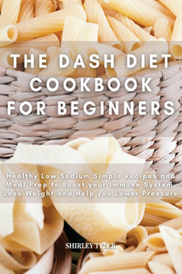 The Dash Diet Cookbook for Beginners