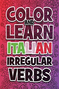 Color and Learn Italian Irregular Verbs - Supreme Collection: Learn Italian in a simple way - Color mandalas and irregular verbs - Coloring Book - Learn Italian