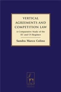 Vertical Agreements and Competition Law: A Comparative Study of the EU and US Regimes