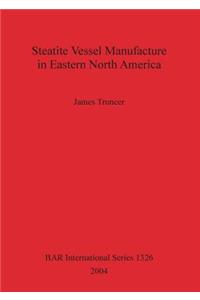 Steatite Vessel Manufacture in Eastern North America