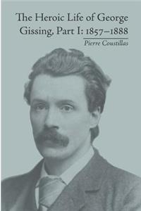 The Heroic Life of George Gissing, Part I