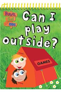 Can I Play Outside?