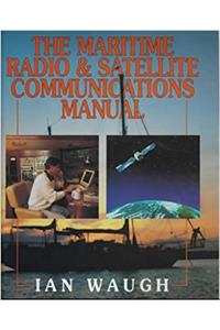 The Maritime Radio and Satellite Communications Manual
