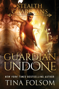 Guardian Undone (Stealth Guardians #4)