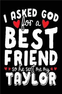 I Asked God For A Best Friend So He Sent Me My Taylor