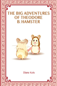 Big Adventures of Theodore B. Hamster