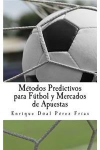 Métodos Predictivos Para Fútbol Y Mercados de Apuestas