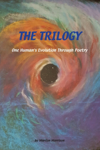 Trilogy One Human's Evolution Through Poetry