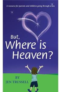 But, Where is Heaven?