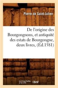 de l'Origine Des Bourgongnons, Et Antiquité Des Estats de Bourgongne, Deux Livres, (Éd.1581)