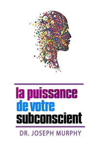 puissance de votre subconscient