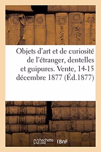 Catalogue d'Objets d'Art Et de Curiosité de l'Étranger, Dentelles Et Guipures Anciennes