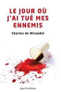 Le jour où j'ai tué mes ennemis