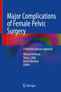 Major Complications of Female Pelvic Surgery