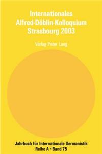 Internationales Alfred-Doeblin-Kolloquium Strasbourg 2003
