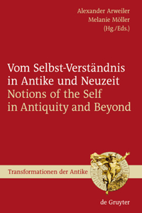 Vom Selbst-Verständnis in Antike Und Neuzeit / Notions of the Self in Antiquity and Beyond