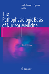 Pathophysiologic Basis of Nuclear Medicine
