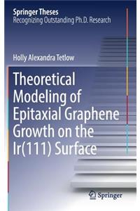 Theoretical Modeling of Epitaxial Graphene Growth on the Ir(111) Surface