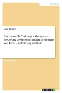 Interkulturelle Trainings - Geeignet zur Förderung der interkulturellen Kompetenz von Fach- und Führungskräften?