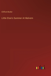 Little Elsie's Summer At Malvern