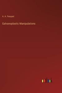 Galvanoplastic Manipulations