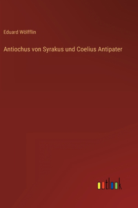 Antiochus von Syrakus und Coelius Antipater