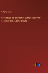 Grundzüge der deutschen Syntax nach ihrer geschichtlichen Entwicklung