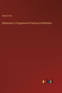 Robinson's Progressive Practical Arithmetic