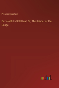 Buffalo Bill's Still Hunt; Or, The Robber of the Range