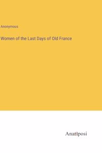 Women of the Last Days of Old France