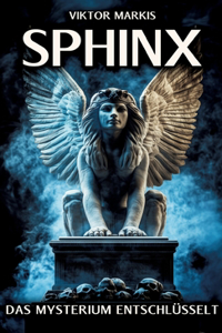 Sphinx - Das Mysterium entschlüsselt