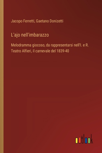 L'ajo nell'imbarazzo
