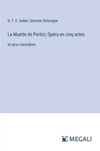 Muette de Portici; Opéra en cinq actes