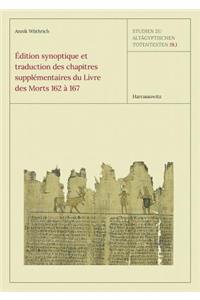 Edition Synoptique Et Traduction Des Chapitres Supplementaires Du Livre Des Morts 162 a 167