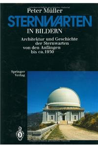 Sternwarten in Bildern: Architektur Und Geschichte Der Sternwarten Von Den Anfangen Bis CA. 1950