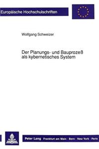 Der Planungs- Und Bauprozeß ALS Kybernetisches System
