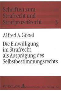 Die Einwilligung im Strafrecht als Auspraegung des Selbstbestimmungsrechts