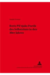 Boris Pil'njaks Poetik Des Selbstzitats in Den 30er Jahren
