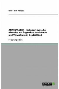 AMTSSPRACHE - Historisch-kritische Hinweise auf Ärgernisse durch Recht und Verwaltung in Deutschland