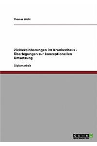 Zielvereinbarungen im Krankenhaus. Überlegungen zur konzeptionellen Umsetzung