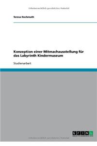 Konzeption einer Mitmachausstellung für das Labyrinth Kindermuseum