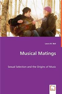 Musical Matings - Sexual Selection and the Origins of Music