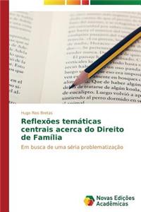 Reflexões temáticas centrais acerca do Direito de Família